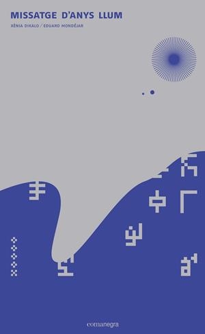 MISSATGE D'ANYS LLUM | 9788416033973 | DIKALO, XÈNIA ; MONDÉJAR, EDUARD | Llibreria Drac - Librería de Olot | Comprar libros en catalán y castellano online