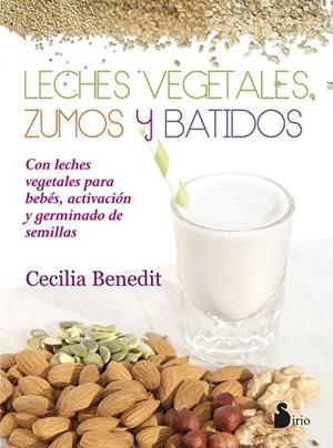 LECHES VEGETALES ZUMOS Y BATIDOS | 9788416233977 | BENEDIT, CECILIA | Llibreria Drac - Librería de Olot | Comprar libros en catalán y castellano online