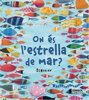 ON ÉS L'ESTRELLA DE MAR  | 9788415315247 | BARROUX | Llibreria Drac - Librería de Olot | Comprar libros en catalán y castellano online