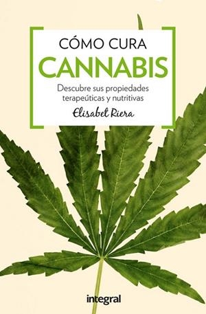 CÓMO CURA CANNABIS | 9788491180364 | RIERA, ELISABET | Llibreria Drac - Llibreria d'Olot | Comprar llibres en català i castellà online