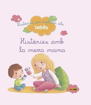 HISTÒRIES AMB LA MEVA MAMA (HISTÒRIES PER EXPLICAR ALS BEBÈS) | 9788490944240 | CARBONEILL, BÉNEDICTE ; BOLIN, DELPHINE ; BIONDI, GHISLAINE | Llibreria Drac - Llibreria d'Olot | Comprar llibres en català i castellà online