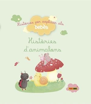 HISTÒRIES D'ANIMALONS (HISTÒRIES PER EXPLICAR ALS BEBÈS) | 9788490944301 | CARBONEILL, BÉNEDICTE ; BIONDI, GHISLAINE | Llibreria Drac - Llibreria d'Olot | Comprar llibres en català i castellà online