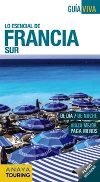 FRANCIA SUR 2016 (GUÍA VIVA, LO ESENCIAL DE) | 9788499357881 | GÓMEZ, IÑAKI | Llibreria Drac - Librería de Olot | Comprar libros en catalán y castellano online
