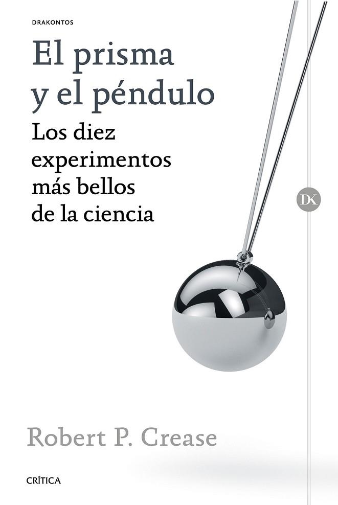 PRISMA Y EL PÉNDULO, EL  | 9788498929317 | CREASE, ROBERT P.  | Llibreria Drac - Librería de Olot | Comprar libros en catalán y castellano online