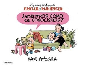VOSOTROS CÓMO OS CONOCISTÉIS? (EMILIA Y MAURICIO 1) | 9788466329910 | FONTDEVILA, MANEL | Llibreria Drac - Librería de Olot | Comprar libros en catalán y castellano online