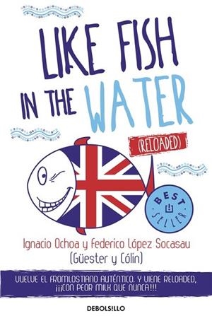 LIKE FISH IN THE WATER (RELOADED) | 9788466332934 | OCHOA, IGNACIO ; LÓPEZ, FEDERICO | Llibreria Drac - Librería de Olot | Comprar libros en catalán y castellano online