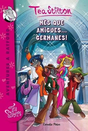 MÉS QUE AMIGUES GERMANES! (TEA SISTERS 19) | 9788416520213 | STILTON, TEA | Llibreria Drac - Librería de Olot | Comprar libros en catalán y castellano online
