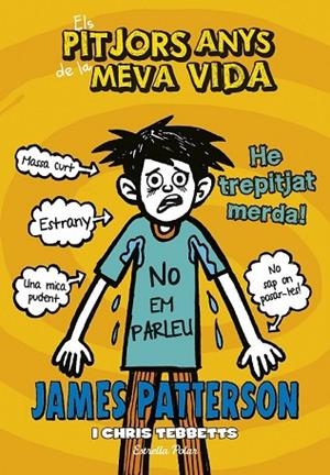 HE TREPITJAT MERDA (ELS PITJORS ANYS DE LA MEVA VIDA 7) | 9788416520534 | PATTERSON, JAMES | Llibreria Drac - Librería de Olot | Comprar libros en catalán y castellano online