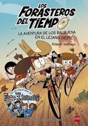 AVENTURA DE LOS BALBUENA EN EL LEJANO OESTE, LA (FORASTEROS DEL TIEMPO) | 9788467582840 | SANTIAGO, ROBERTO | Llibreria Drac - Llibreria d'Olot | Comprar llibres en català i castellà online