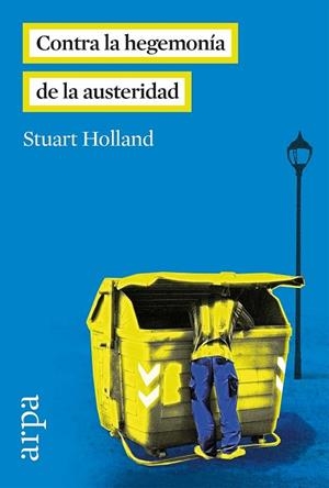 CONTRA LA HEGEMONÍA DE LA AUSTERIDAD | 9788416601035 | HOLLAND, STUART | Llibreria Drac - Llibreria d'Olot | Comprar llibres en català i castellà online