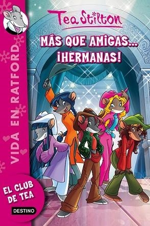 MÁS QUE AMIGAS.... ¡HERMANAS! (EL CLUB DE TEA, 19) | 9788408150350 | STILTON, TEA | Llibreria Drac - Librería de Olot | Comprar libros en catalán y castellano online