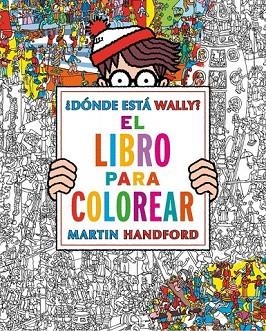 DÓNDE ESTÁ WALLY? LIBRO PARA COLOREAR | 9788416075850 | HANDFORD, MARTIN | Llibreria Drac - Llibreria d'Olot | Comprar llibres en català i castellà online
