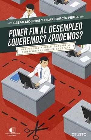 PONER FIN AL DESEMPLEO. ¿QUEREMOS? ¿PODREMOS? | 9788423425075 | MOLINAS, CÉSAR /GARCÍA PEREA, PILAR  | Llibreria Drac - Librería de Olot | Comprar libros en catalán y castellano online