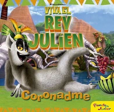VIVA EL REY JULIEN. CORONADME | 9788408152477 | DREAMWORKS | Llibreria Drac - Librería de Olot | Comprar libros en catalán y castellano online