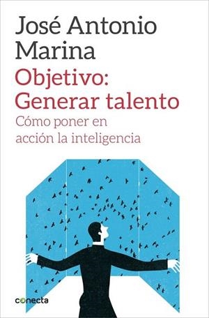OBJETIVO: GENERAR TALENTO | 9788416029266 | MARINA, JOSE ANTONIO | Llibreria Drac - Librería de Olot | Comprar libros en catalán y castellano online