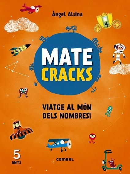 MATECRACKS VIATGE AL MÓN DELS NOMBRES! 5 ANYS | 9788491010913 | ALSINA, ÀNGEL | Llibreria Drac - Llibreria d'Olot | Comprar llibres en català i castellà online