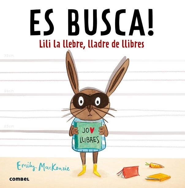 ES BUSCA! LILI LA LLEBRE, LLADRE DE LLIBRES | 9788491010432 | MACKENZIE, EMILY | Llibreria Drac - Llibreria d'Olot | Comprar llibres en català i castellà online