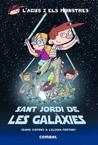 SANT JORDI DE LES GALÀXIES (L'AGUS I ELS MONSTRES) | 9788491010579 | COPONS, JAUME | Llibreria Drac - Llibreria d'Olot | Comprar llibres en català i castellà online