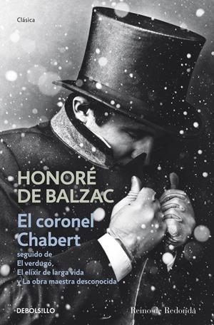 CORONEL CHABERT, EL. SEGUIDO DE EL VERDUGO, EL ELIXIR DE LARGA VIDA Y LA OBRA MAESTRA DESCONOCIDA | 9788490322352 | DE BALZAC, HONORE | Llibreria Drac - Librería de Olot | Comprar libros en catalán y castellano online