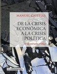 DE LA CRISIS ECONOMICA A LA CRISIS POLITICA | 9788416372249 | CASTELLS, MANUEL | Llibreria Drac - Librería de Olot | Comprar libros en catalán y castellano online