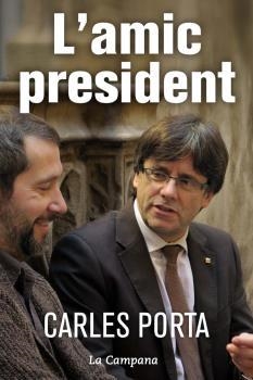 AMIC PRESIDENT, L' | 9788416457236 | PORTA, CARLES | Llibreria Drac - Librería de Olot | Comprar libros en catalán y castellano online