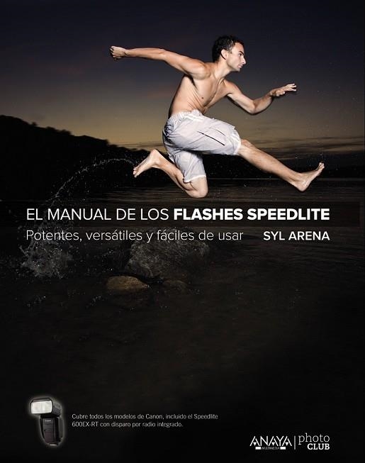 MANUAL DE LOS FLASHES SPEEDLITE, EL | 9788441537361 | ARENA, SYL | Llibreria Drac - Librería de Olot | Comprar libros en catalán y castellano online