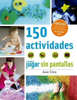 150 ACTIVIDADES PARA JUGAR SIN PANTALLAS | 9788426143525 | CITRO, ASIA | Llibreria Drac - Librería de Olot | Comprar libros en catalán y castellano online