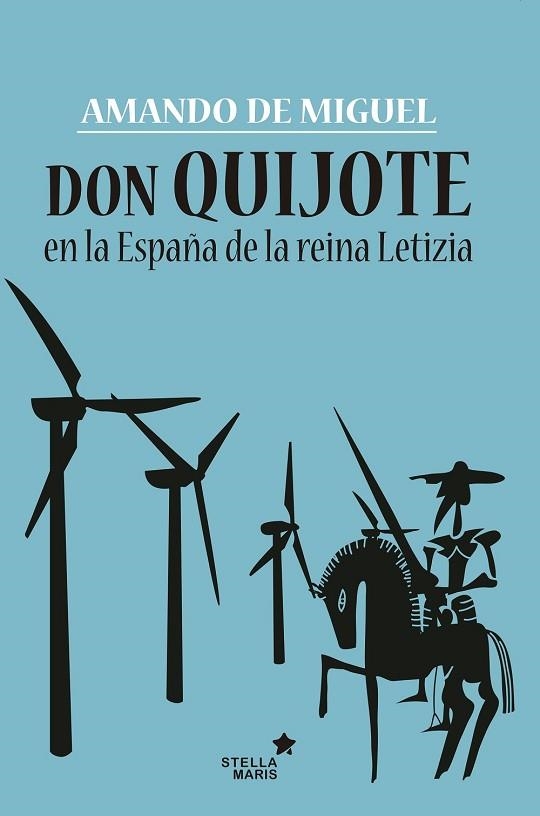 DON QUIJOTE EN LA ESPAÑA DE LA REINA LETIZIA | 9788416541454 | DE MIGUEL, AMANDO | Llibreria Drac - Librería de Olot | Comprar libros en catalán y castellano online