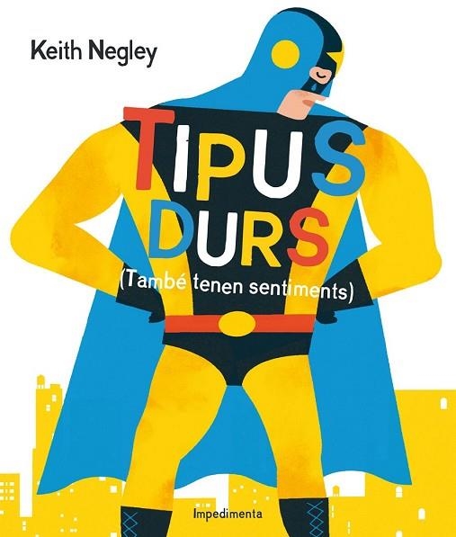 TIPUS DURS (TAMBÉ TENEN SENTIMENTS) | 9788416542284 | NEGLEY, KEITH | Llibreria Drac - Librería de Olot | Comprar libros en catalán y castellano online