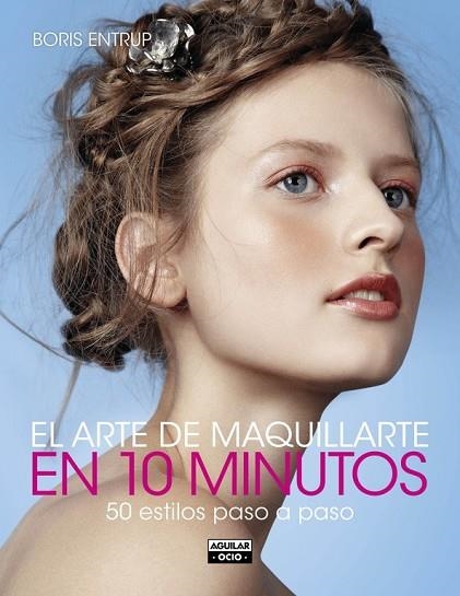 ARTE DE MAQUILLARTE EN 10 MINUTOS, EL | 9788403514690 | ENTRUP, BORIS | Llibreria Drac - Librería de Olot | Comprar libros en catalán y castellano online