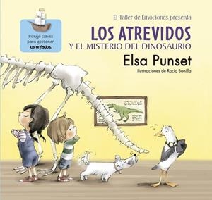 ATREVIDOS Y EL MISTERIO DEL DINOSAURIO, LOS (EL TALLER DE EMOCIONES) | 9788448845643 | PUNSET, ELSA ; BONILLA, ROCIO | Llibreria Drac - Librería de Olot | Comprar libros en catalán y castellano online