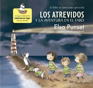 ATREVIDOS Y LA AVENTURA EN EL FARO, LOS (EL TALLER DE EMOCIONES) | 9788448845605 | PUNSET, ELSA ; BONILLA, ROCIO | Llibreria Drac - Librería de Olot | Comprar libros en catalán y castellano online