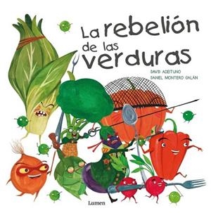 REBELIÓN DE LAS VERDURAS, LA | 9788448845025 | ACEITUNO, DAVID ; MONTERO, DANIEL | Llibreria Drac - Librería de Olot | Comprar libros en catalán y castellano online