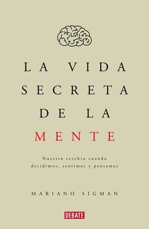 VIDA SECRETA DE LA MENTE, LA | 9788499926285 | SIGMAN, MARIANO | Llibreria Drac - Librería de Olot | Comprar libros en catalán y castellano online