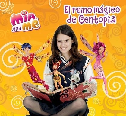 REINO MÁGICO DE CENTOPIA, EL (MIA AND ME) | 9788448845001 | AAVV | Llibreria Drac - Llibreria d'Olot | Comprar llibres en català i castellà online