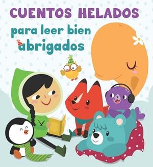 CUENTOS HELADOS PARA LEER BIEN ABRIGADOS | 9788448844257 | AAVV | Llibreria Drac - Llibreria d'Olot | Comprar llibres en català i castellà online