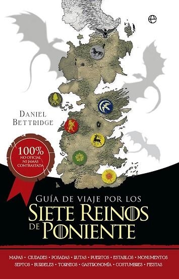 GUÍA DE VIAJE POR LOS SIETE REINOS DE PONIENTE  (CANCION DE HIELO Y FUEGO) | 9788490605707 | BETTRIDGE, DANIEL | Llibreria Drac - Librería de Olot | Comprar libros en catalán y castellano online