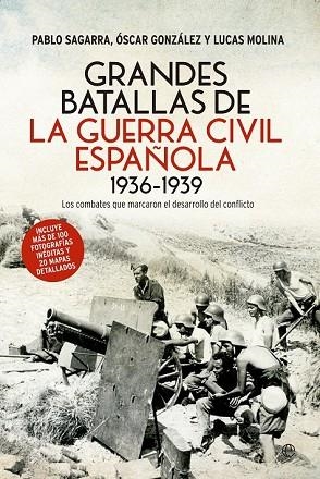 GRANDES BATALLAS DE LA GUERRA CIVIL ESPAÑOLA 1936-1939 | 9788490606278 | SAGARRA, PABLO; GONZÁLEZ, ÓSCAR; MOLINA, LUCAS | Llibreria Drac - Librería de Olot | Comprar libros en catalán y castellano online