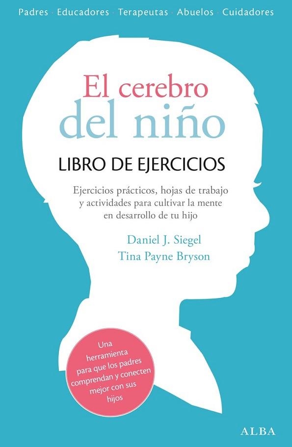 CEREBRO DEL NIÑO, EL. LIBRO DE EJERCICIOS | 9788490651780 | SIEGEL, DANIEL J. ; PAYNE, TINA | Llibreria Drac - Librería de Olot | Comprar libros en catalán y castellano online