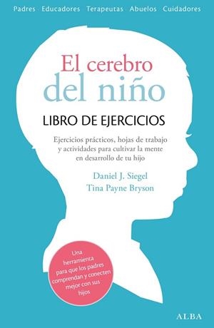 CEREBRO DEL NIÑO, EL. LIBRO DE EJERCICIOS | 9788490651780 | SIEGEL, DANIEL J. ; PAYNE, TINA | Llibreria Drac - Llibreria d'Olot | Comprar llibres en català i castellà online