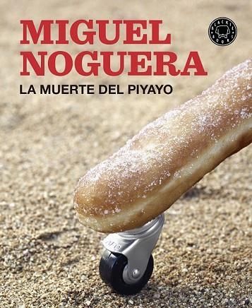 MUERTE DEL PIYAYO, LA | 9788416290550 | NOGUERA, MIGUEL | Llibreria Drac - Librería de Olot | Comprar libros en catalán y castellano online