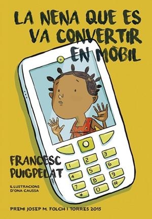 NENA QUE ES VA CONVERTIR EN MÒBIL, LA | 9788424657840 | PUIGPELAT, FRANCESC | Llibreria Drac - Librería de Olot | Comprar libros en catalán y castellano online