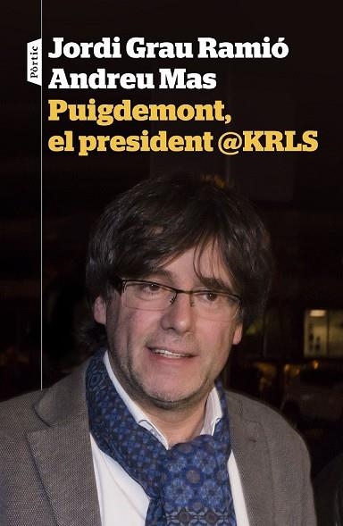 PUIGDEMONT, EL PRESIDENT @KRLS | 9788498093698 | GRAU, JORDI; MAS, ANDREU | Llibreria Drac - Librería de Olot | Comprar libros en catalán y castellano online