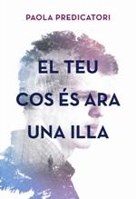 TEU COS ÉS ARA UNA ILLA, EL | 9788490265932 | PREDICATORI, PAOLA | Llibreria Drac - Librería de Olot | Comprar libros en catalán y castellano online