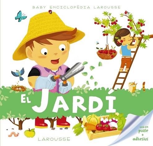 JARDÍ, EL (BABY ENCICLOPÈDIA) | 9788416368259 | LAROUSSE EDITORIAL | Llibreria Drac - Llibreria d'Olot | Comprar llibres en català i castellà online