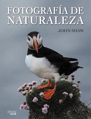 FOTOGRAFÍA DE NATURALEZA | 9788441537910 | SHAW, JOHN | Llibreria Drac - Llibreria d'Olot | Comprar llibres en català i castellà online