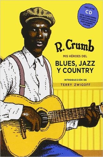 MIS HÉROES DEL BLUES, EL JAZZ Y EL COUNTRY | 9788416440818 | CRUMB, ROBERT | Llibreria Drac - Librería de Olot | Comprar libros en catalán y castellano online