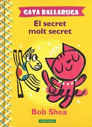 GATA BALLARUGA. EL SECRET MOLT SECRET | 9788416578078 | SHEA, BOB | Llibreria Drac - Librería de Olot | Comprar libros en catalán y castellano online
