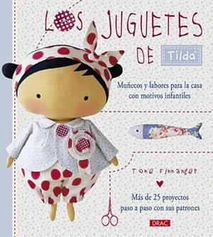 JUGUETES DE TILDA, LOS. MUÑECOS Y LABORES PARA LA CASA CON MOTIVOS INFANTILES | 9788498745139 | FINNANGER, TONE | Llibreria Drac - Llibreria d'Olot | Comprar llibres en català i castellà online