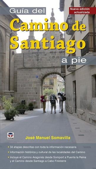 GUÍA DEL CAMINO DE SANTIAGO A PIE | 9788416676026 | SOMAVILLA, JOSÉ MANUEL | Llibreria Drac - Librería de Olot | Comprar libros en catalán y castellano online